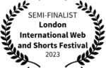 SEMI-FINALIST - London International Web and Shorts Festival - 2023_white